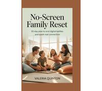 NO-SCREEN FAMILY RESET: 30-Day Plan to End Digital Battles and Spark Real Connection