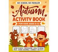 No Screen, No Problem: Autumn Activity Book for Kids Ages 8-12: Word Searches, Crosswords, Mazes, Word Scrambles, How to Draw, Connect the Dots & More - Screen Free Fall Fun