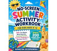 No-Screen Summer Activity Workbook for Kids Ages 8-12: 100+ Fun Mazes, Word Searches, Drawing Prompts, Summer Challenges & Boredom Busters