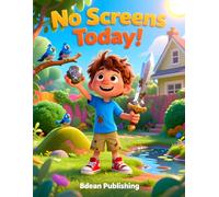 No Screens Today!: How One Boring Day Turned Into the Best Adventure Ever
