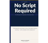 No Script Required: The Philosophy-First Approach to Professional Sales
