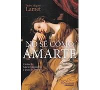 No sé cómo amarte: Cartas de María Magdalena a Jesús de Nazaret: 6