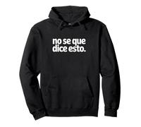 No Se Que Dice Esto - Non so Cosa Dice Questo Felpa con Cappuccio