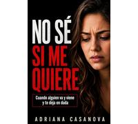 No sé si me quiere: Cuando alguien va y viene y te deja en duda: 1