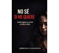 No sé si me quiere: Cuando alguien va y viene y te deja en duda