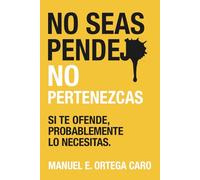 NO SEAS PENDEJO NO PERTENEZCAS: Si te ofende, probablemente lo necesitas