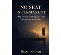 No Seat Is Permanent: Why Success, Humility, and Time Always Rewrite the Story