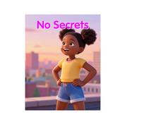 No secrets: A Child's Guide to Body Safety, Boundaries, and Speaking Up