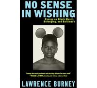 No Sense in Wishing: Essays on Black Music, Belonging, and Baltimore