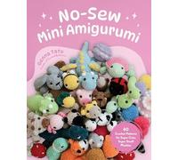 No-Sew Mini Amigurumi: 40 Crochet Patterns for Super Cute, Super Small Plushies [Spiral-bound] Genna Tatu