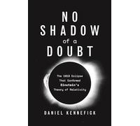 Daniel Kennefick – Senza ombra di dubbio: Eclisse 1919 che confermò la relatività – Copertina rigida