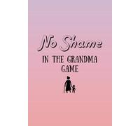 No Shame in the Grandma Game - Journal for grandmothers writing their story - Guided inspiring one year Journal