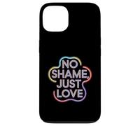 No Shame Just Love Empowerment Dichiarazione Custodia per iPhone 13