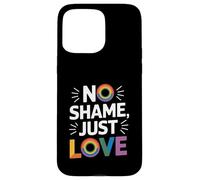 No Shame Just Love Empowerment Orgoglio Custodia per iPhone 15 Pro Max