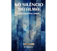 No Silêncio Da Alma: Entre fragmentos e sonhos