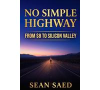 No Simple Highway: A determined opponent’s journey from Aligarh to Silicon Valley with $8 and a gold ring