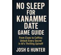 No Sleep For Kaname Date Game Guide: From Clues to Coffins: Unlock Every Secret in AI’s Thrilling Spinoff