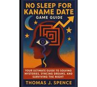 No Sleep for Kaname Date Game Guide: Your Ultimate Guide to Solving Mysteries, Syncing Dreams, and Surviving the Night