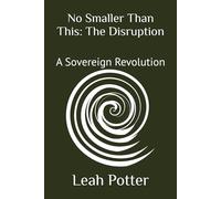 No Smaller Than This: The Disruption: A Sovereign Revolution