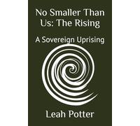 No Smaller Than Us: The Rising: A Sovereign Uprising