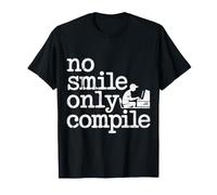 No Smile Only Compile Coding Developer Programmer - Maglietta