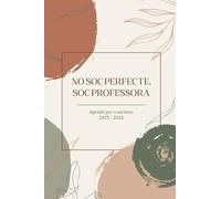 No Soc Perfecta, Soc Professora: Agenda per a Mestres | Agost 2025 - Juliol 2026 en Català | Organitzador Pràctic amb Vista Setmanal Horitzontal