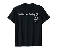 No Soccer Today Fun Humor for Soccer lover rest Maglietta