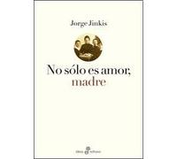 No Solo Es Amor Madre