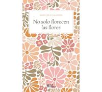 No solo florecen las flores