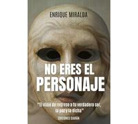 No soy el personaje: “El viaje de regreso a tu verdadero ser, la paz y la dicha”