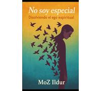 No soy especial: Disolviendo el ego espiritual