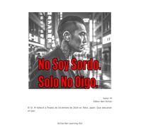 No Soy Sordo. Solo No Oigo.: Verdadero Cuento De Cómo Un Niño Mudo Se Transformó En Un Hombre Completamente Diferente