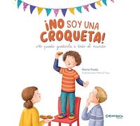 ¡No soy una croqueta! No puedo gustarle a todo el mundo