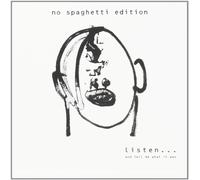 No Spaghetti Edition - Listen And Tell Me What..