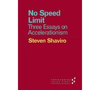 No Speed Limit: Three Essays on Accelerationism