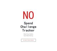 No Spend Challenge Tracker: 30-Day Spending Freeze Journal to Save Money & Reset Your Habits: Track Your No-Spend Days, Calculate Money Saved & Break ... Shopping Cycle | Minimalist Budget Tool