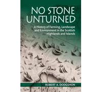 No Stone Unturned: A History of Farming, Landscape and Environment in the Scottish Highlands and Islands