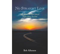 NO STRAIGHT LINE: Why Where You Start Doesn’t Define Where You End
