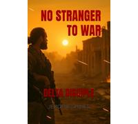 NO STRANGER TO WAR: DELTA DISCIPLE