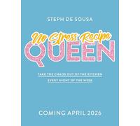 No Stress Recipe Queen: Take the Chaos Out of the Kitchen Every Night of the Week, from the Masterchef Contestant and Bestselling Author of Air Fryer Queen and Easy Dinner Queen