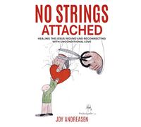 No Strings Attached: Healing the Jesus Wound and Reconnecting with Unconditional Love