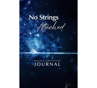 No Strings Attached: Weekly Gratitude Journal