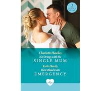 No Strings With The Single Mum / Their Blind Date Emergency: 2 found family medical romances for fans of one night flings and dating the boss! New in 2026!