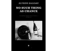 No Such Thing as Chance: Everything happens for a reason - or does it?