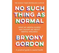 Bryony Gordon – No Such Thing As Normal – Dall'autrice di Glorious Rock Bottom – Tascabile