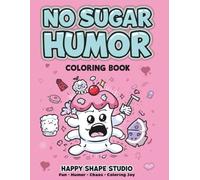 No Sugar Humor Coloring Book: 40 Funny, Sugar-Free, Stress-Relief Coloring Pages for Teens & Adults - Thick Outlines, Simple Shapes, Pure Cartoon Chaos