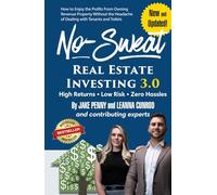 No-Sweat Real Estate Investing 3.0: How to Enjoy the Profits from Owning Revenue Property Without the Headache of Dealing with Tenants and Toilets
