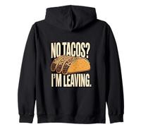 No Tacos I'm Leaving Divertente Taco Humor Felpa con Cappuccio