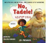 No, Tadele!: A gentle tale about love hidden in the word “no.”