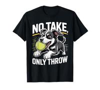 No Take, Only Throw Fetch Dog Gioco giocoso - Maglietta